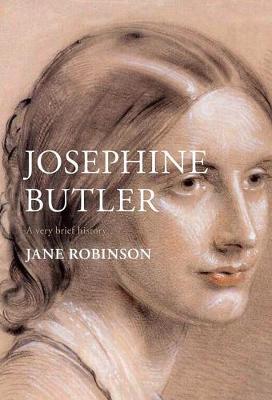 Josephine Butler: A Very Brief History - Jane Robinson