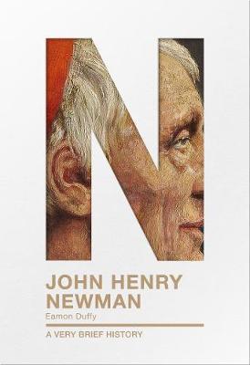 John Henry Newman: A Very Brief History - Eamon Duffy