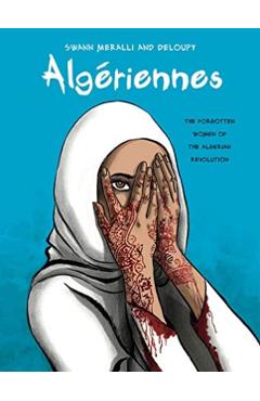 Algriennes: The Forgotten Women of the Algerian Revolution - Swann Meralli