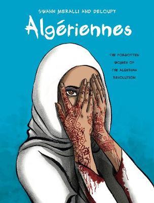 Alg�riennes: The Forgotten Women of the Algerian Revolution - Swann Meralli