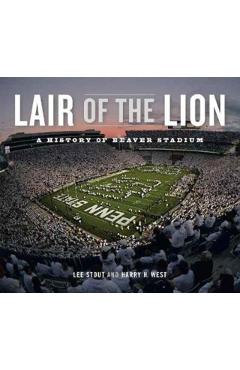 Coperta cărții 'Lair of the Lion: A History of Beaver Stadium - Lee Stout'