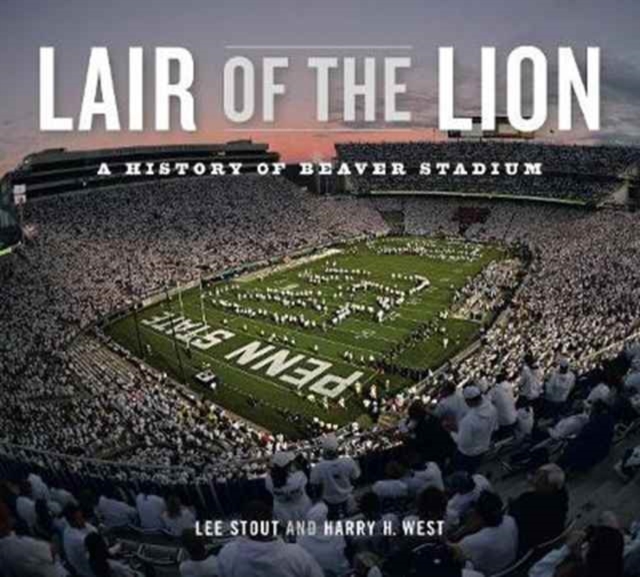 Coperta cărții 'Lair of the Lion: A History of Beaver Stadium - Lee Stout'