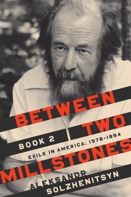 Between Two Millstones, Book 2: Exile in America, 1978-1994 - Aleksandr Solzhenitsyn