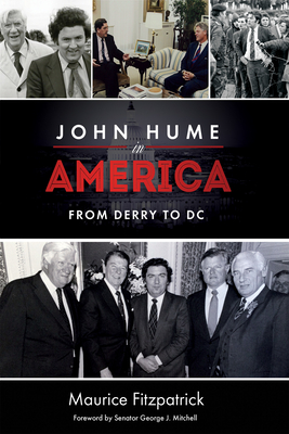 Coperta cărții 'John Hume in America: From Derry to DC - Maurice Fitzpatrick'