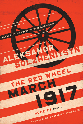 March 1917: The Red Wheel, Node III, Book 1 - Aleksandr Solzhenitsyn