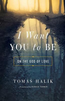 I Want You to Be: On the God of Love - Gerald Turner