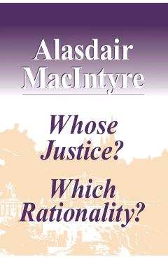 Whose Justice? Which Rationality? - Alasdair Macintyre