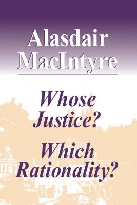 Coperta cărții 'Whose Justice? Which Rationality? - Alasdair Macintyre'