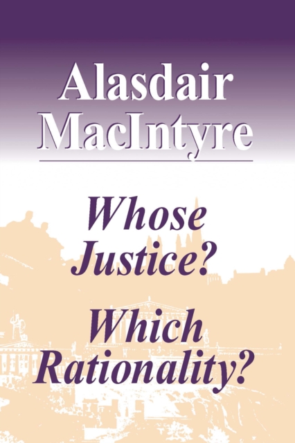 Whose Justice? Which Rationality? - Alasdair Macintyre