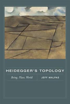 Heidegger's Topology: Being, Place, World - Jeff Malpas