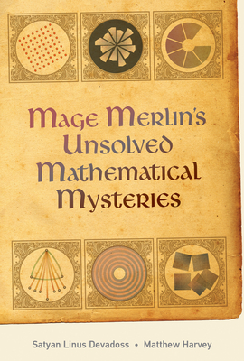 Mage Merlin's Unsolved Mathematical Mysteries - Satyan Devadoss