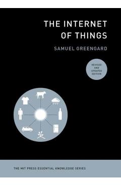 The Internet of Things, Revised and Updated Edition - Samuel Greengard