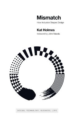 Mismatch: How Inclusion Shapes Design - Kat Holmes