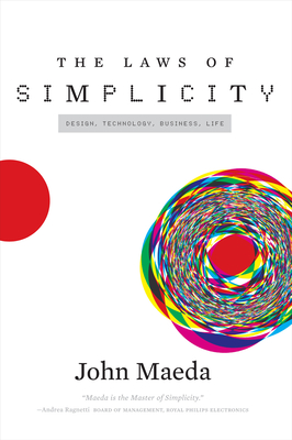 The Laws of Simplicity: Design, Technology, Business, Life - John Maeda