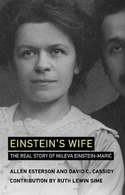 Einstein's Wife: The Real Story of Mileva Einstein-Mari? - Allen Esterson