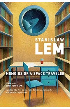 Memoirs of a Space Traveler: Further Reminiscences of Ijon Tichy - Stanislaw Lem