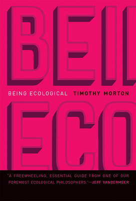 Being Ecological - Timothy Morton