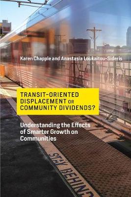 Transit-Oriented Displacement or Community Dividends?: Understanding the Effects of Smarter Growth on Communities - Karen Chapple