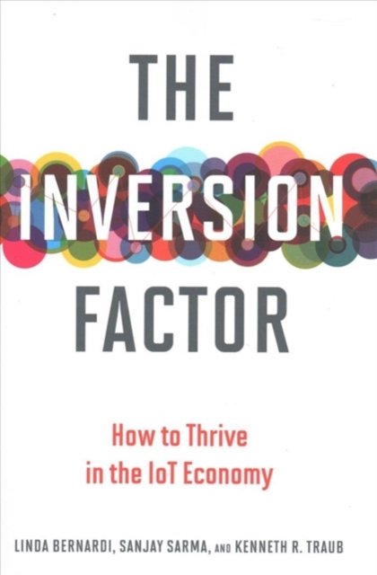 The Inversion Factor: How to Thrive in the IoT Economy - Linda Bernardi