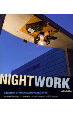 Coperta cărții 'Nightwork: A History of Hacks and Pranks at MIT - Institute Historian T. F. Peterson'