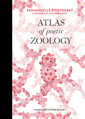 Atlas of Poetic Zoology - Emmanuelle Pouydebat