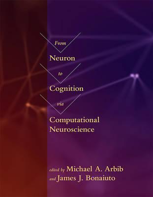 From Neuron to Cognition Via Computational Neuroscience - Michael A. Arbib