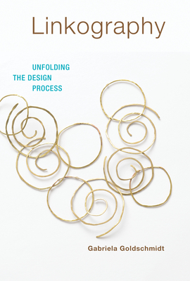 Linkography: Unfolding the Design Process - Gabriela Goldschmidt
