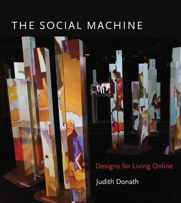 The Social Machine: Designs for Living Online - Judith Donath