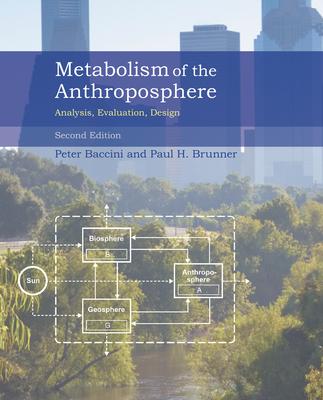 Metabolism of the Anthroposphere: Analysis, Evaluation, Design - Peter Baccini