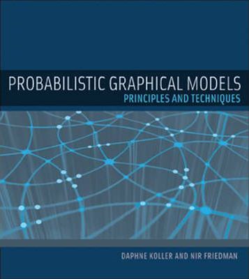 Probabilistic Graphical Models: Principles and Techniques - Daphne Koller