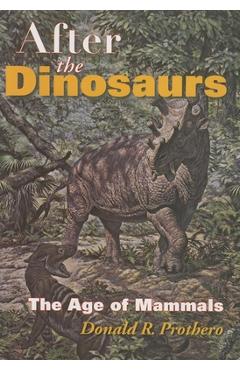 After the Dinosaurs: The Age of Mammals