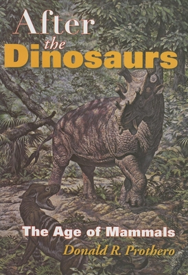 After the Dinosaurs: The Age of Mammals - Donald R. Prothero