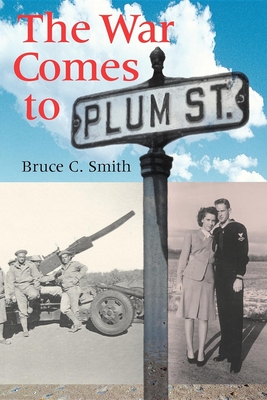 The War Comes to Plum Street - Bruce C. Smith