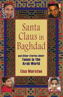 Santa Claus in Baghdad and Other Stories about Teens in the Arab World - Elsa Marston