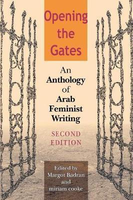 Opening the Gates: An Anthology of Arab Feminist Writing - Margot Badran
