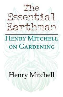 Coperta cărții 'The Essential Earthman: Henry Mitchell on Gardening - Henry Clay Mitchell'