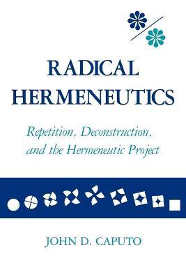 Radical Hermeneutics - John D. Caputo