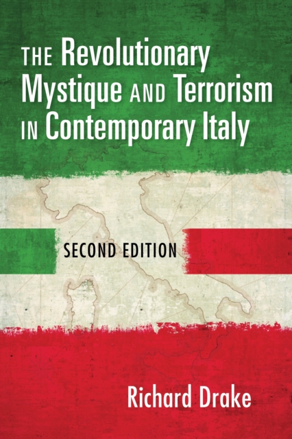 The Revolutionary Mystique and Terrorism in Contemporary Italy - Richard Drake