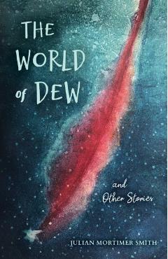 Poza produsului The World of Dew and Other Stories - Julian Mortimer Smith