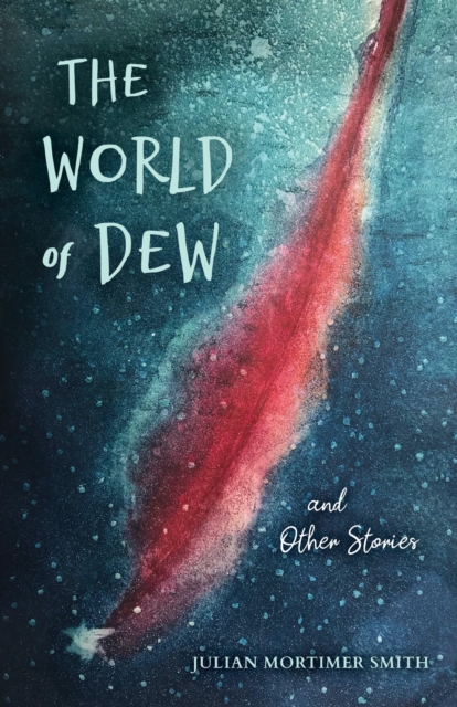 The World of Dew and Other Stories - Julian Mortimer Smith