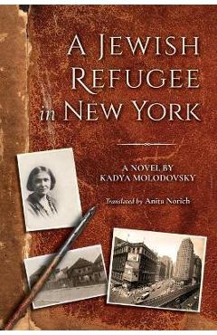Poza produsului A Jewish Refugee in New York: Rivke Zilberg's Journal - Kadya Molodovsky