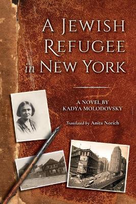 A Jewish Refugee in New York: Rivke Zilberg's Journal - Kadya Molodovsky