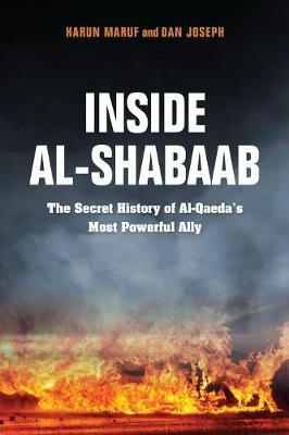 Inside Al-Shabaab: The Secret History of Al-Qaeda's Most Powerful Ally - Dan Joseph