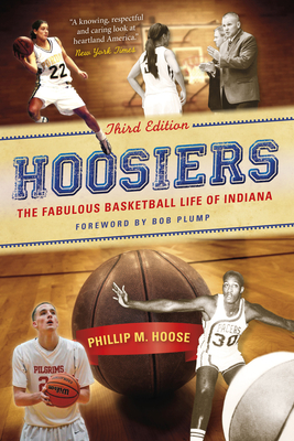 Hoosiers, Third Edition: The Fabulous Basketball Life of Indiana - Phillip M. Hoose