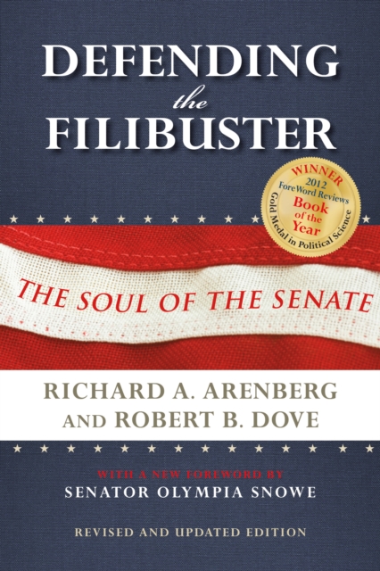 Defending the Filibuster, Revised and Updated Edition: The Soul of the Senate - Richard A. Arenberg