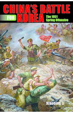 Poza produsului China's Battle for Korea: The 1951 Spring Offensive - Xiaobing Li