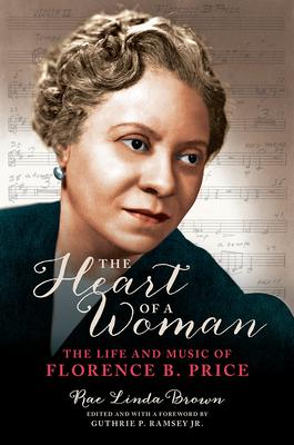 The Heart of a Woman: The Life and Music of Florence B. Price - Rae Linda Brown