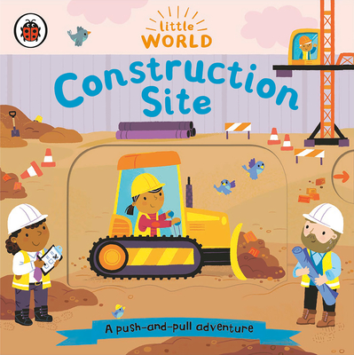 Construction Site: A Push-And-Pull Adventure - Ladybird