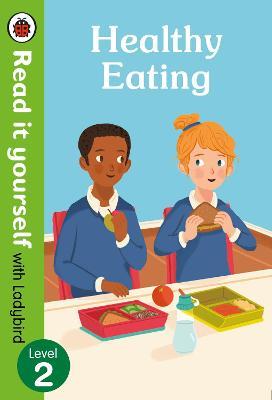 Healthy Eating: Read It Yourself with Ladybird Level 2 - Ladybird