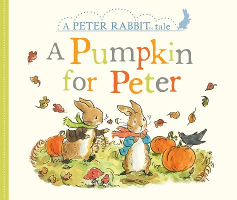 A Pumpkin for Peter: A Peter Rabbit Tale - Beatrix Potter